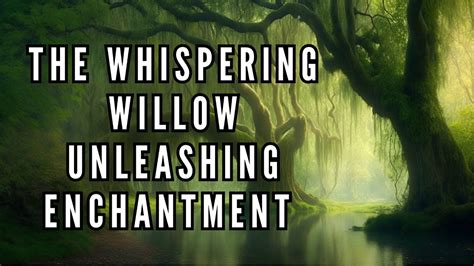  The Willow Wife – An Enchanting Tale of Nature's Magic and Lost Love!